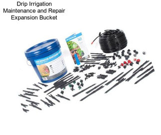 Drip Irrigation Maintenance and Repair Expansion Bucket