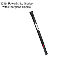 12 lb. PowerStrike Sledge with Fiberglass Handle