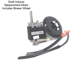 Draft Inducer Replacement Motor Includes Blower Wheel