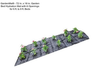 GardenMat9 - 72 in. x 18 in. Garden Bed Hydration Mat with 6 Openings for 6 ft. to 8 ft. Beds