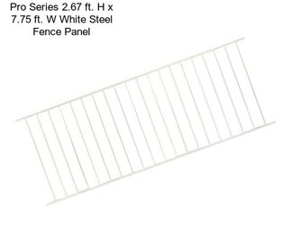 Pro Series 2.67 ft. H x 7.75 ft. W White Steel Fence Panel