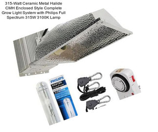 315-Watt Ceramic Metal Halide CMH Enclosed Style Complete Grow Light System with Philips Full Spectrum 315W 3100K Lamp