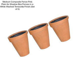 Medium Composite Fence Pots Plain for Shadow Box Fences in a White Washed Terracotta Finish (Set of 3)