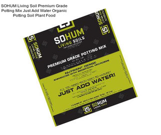 SOHUM Living Soil Premium Grade Potting Mix Just Add Water Organic Potting Soil Plant Food