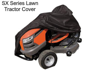 SX Series Lawn Tractor Cover