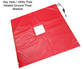 Key Hole / Utility Pole Heated Ground Thaw Blanket