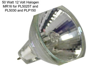 50 Watt 12 Volt Halogen MR16 for PL5025T and PL5030 and PLP150