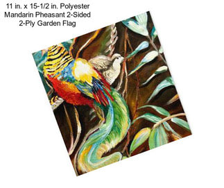 11 in. x 15-1/2 in. Polyester Mandarin Pheasant 2-Sided 2-Ply Garden Flag