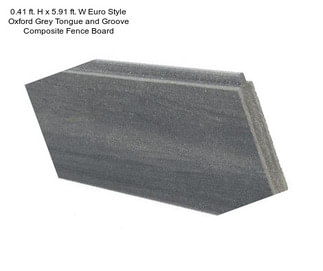 0.41 ft. H x 5.91 ft. W Euro Style Oxford Grey Tongue and Groove Composite Fence Board