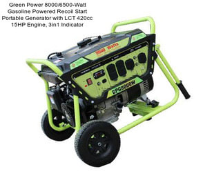Green Power 8000/6500-Watt Gasoline Powered Recoil Start Portable Generator with LCT 420cc 15HP Engine, 3in1 Indicator