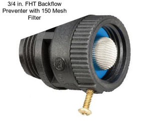 3/4 in. FHT Backflow Preventer with 150 Mesh Filter