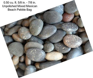 0.50 cu. ft. 5/8 in. - 7/8 in. Unpolished Mixed Mexican Beach Pebble Bag