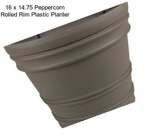 16 x 14.75 Peppercorn Rolled Rim Plastic Planter