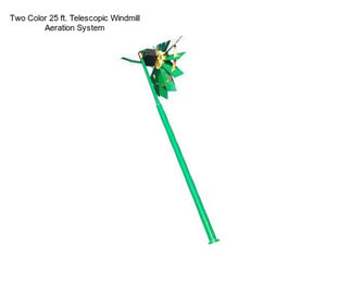 Two Color 25 ft. Telescopic Windmill Aeration System