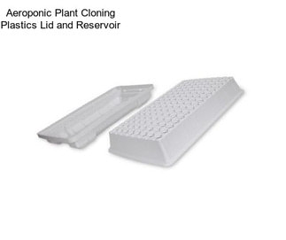 Aeroponic Plant Cloning Plastics Lid and Reservoir