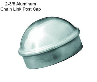 2-3/8 Aluminum Chain Link Post Cap