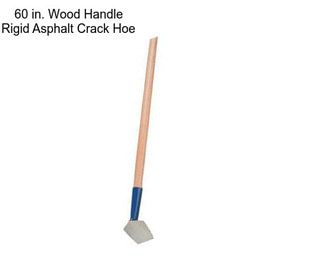 60 in. Wood Handle Rigid Asphalt Crack Hoe