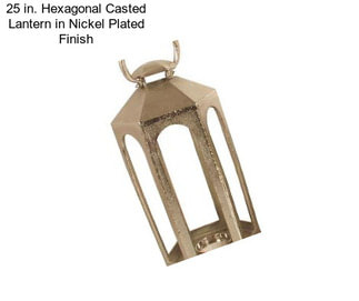 25 in. Hexagonal Casted Lantern in Nickel Plated Finish