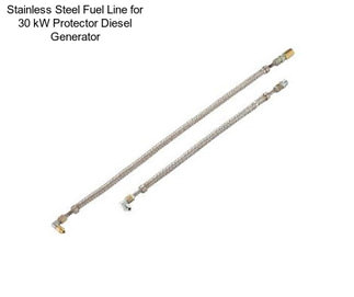 Stainless Steel Fuel Line for 30 kW Protector Diesel Generator