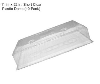 11 in. x 22 in. Short Clear Plastic Dome (10-Pack)