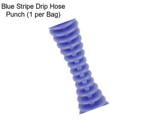 Blue Stripe Drip Hose Punch (1 per Bag)