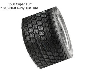 K500 Super Turf 18X8.50-8 4-Ply Turf Tire