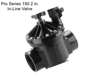 Pro Series 150 2 in. In-Line Valve