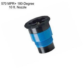 570 MPR+ 180-Degree 10 ft. Nozzle