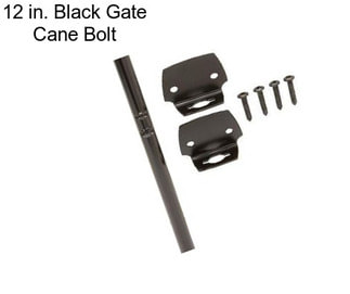 12 in. Black Gate Cane Bolt