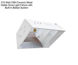 315-Watt CMH Ceramic Metal Halide Grow Light Fixture with Built-in Ballast System