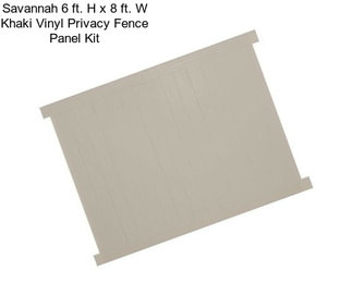 Savannah 6 ft. H x 8 ft. W Khaki Vinyl Privacy Fence Panel Kit
