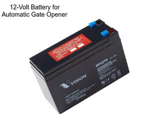 12-Volt Battery for Automatic Gate Opener