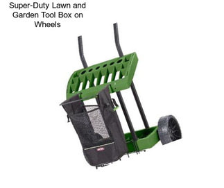 Super-Duty Lawn and Garden Tool Box on Wheels