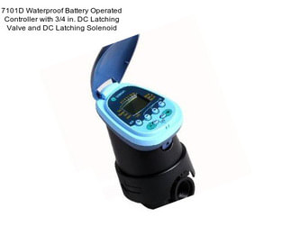 7101D Waterproof Battery Operated Controller with 3/4 in. DC Latching Valve and DC Latching Solenoid