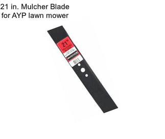 21 in. Mulcher Blade for AYP lawn mower