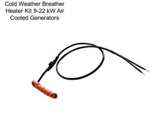 Cold Weather Breather Heater Kit 9-22 kW Air Cooled Generators