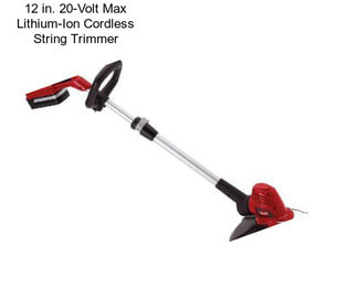 12 in. 20-Volt Max Lithium-Ion Cordless String Trimmer