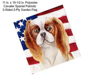 11 in. x 15-1/2 in. Polyester Cavalier Spaniel Patriotic 2-Sided 2-Ply Garden Flag
