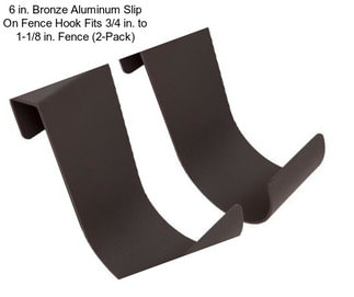 6 in. Bronze Aluminum Slip On Fence Hook Fits 3/4 in. to 1-1/8 in. Fence (2-Pack)