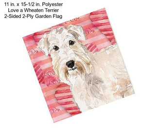 11 in. x 15-1/2 in. Polyester Love a Wheaten Terrier 2-Sided 2-Ply Garden Flag