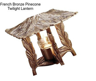 French Bronze Pinecone Twilight Lantern