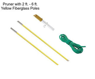 Pruner with 2 ft. - 6 ft. Yellow Fiberglass Poles