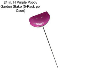 24 in. H Purple Poppy Garden Stake (5-Pack per Case)