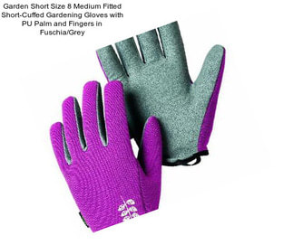 Garden Short Size 8 Medium Fitted Short-Cuffed Gardening Gloves with PU Palm and Fingers in Fuschia/Grey