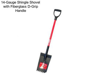 14-Gauge Shingle Shovel with Fiberglass D-Grip Handle
