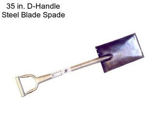 35 in. D-Handle Steel Blade Spade