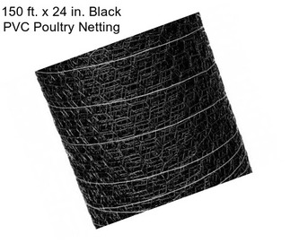 150 ft. x 24 in. Black PVC Poultry Netting