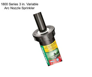 1800 Series 3 in. Variable Arc Nozzle Sprinkler