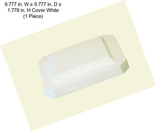9.777 in. W x 9.777 in. D x 1.778 in. H Cover White (1 Piece)