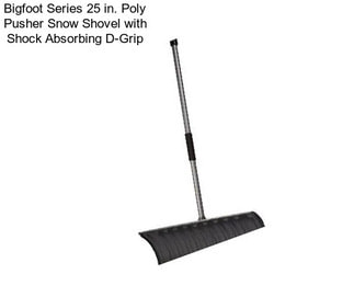 Bigfoot Series 25 in. Poly Pusher Snow Shovel with Shock Absorbing D-Grip